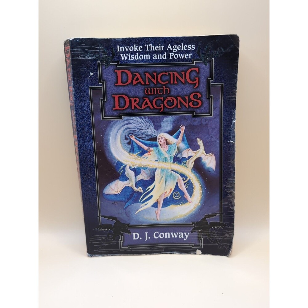 Dancing with Dragons: Invoke Their Ageless Wisdom & Power D.J. Conway Paperback